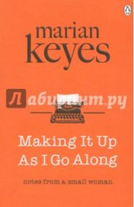 Making It Up As I Go Along / Keyes Marian