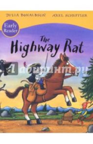 The Highway Rat. Early Reader / Donaldson Julia