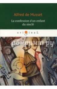 La confession d'un enfant du siecle / de Musset Alfred