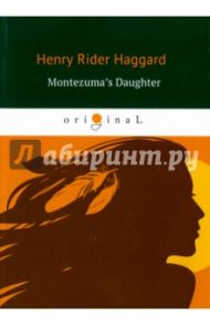 Montezuma's Daughter / Haggard Henry Rider