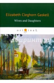 Wives and Daughters / Gaskell Elizabeth Cleghorn