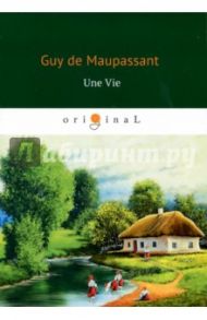 Une Vie / Maupassant Guy de