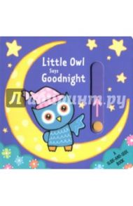 Little Owl Says Goodnight (slide-and-seek board bk)