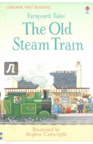 Farmyard Tales. The Old Steam Train / Amery Heather