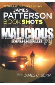 Malicious / Patterson James, Born James O.