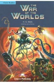 The War of the Worlds. Reader. Книга для чтения / Wells Herbert George