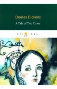 A Tale of Two Cities / Dickens Charles