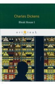 Bleak House I / Dickens Charles