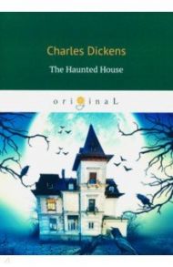 The Haunted House / Dickens Charles