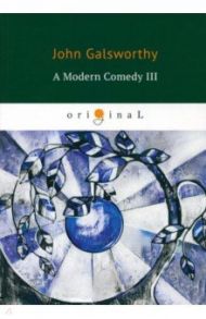 A Modern Comedy III / Galsworthy John