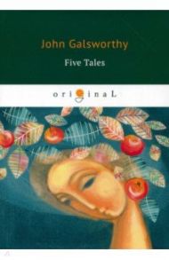 Five Tales / Galsworthy John