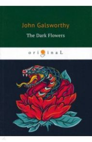 The Dark Flowers / Galsworthy John