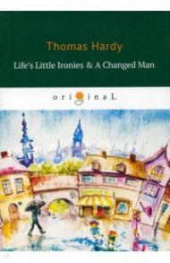 Life's Little Ironies & A Changed Man / Hardy Thomas