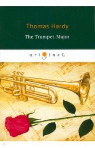 The Trumpet-Major / Hardy Thomas