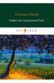 Under the Greenwood Tree / Hardy Thomas