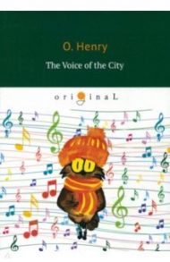 The Voice of the City / O. Henry