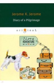 Diary of a Pilgrimage / Jerome Jerome K.