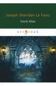 Uncle Silas / Le Fanu Joseph Sheridan