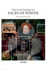 What Great Paintings Say. Faces of Power / Hagen Rose-Marie, Hagen Rainer