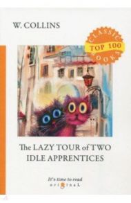 The Lazy Tour of Two Idle Apprentices / Collins Wilkie