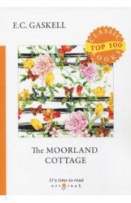 The Moorland Cottage / Gaskell Elizabeth Cleghorn