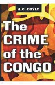 The Crime of the Congo / Doyle Arthur Conan