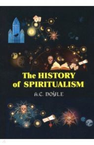 The History of the Spiritualism / Doyle Arthur Conan