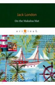 On the Makaloa Mat / London Jack