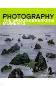 Photography. The Groundbreaking Moments / Heine Florian