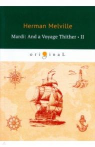 Mardi: And a Voyage Thither II / Melville Herman