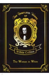 The Woman in White / Collins Wilkie