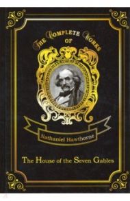 The House of the Seven Gables / Hawthorne Nathaniel