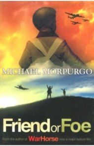 Friend or Foe / Morpurgo Michael