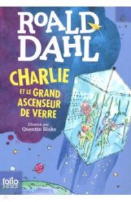 Charlie et le grand ascenseur de verre / Dahl Roald