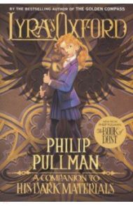 His Dark Materials. Lyra's Oxford / Pullman Philip