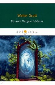 My Aunt Margaret's Mirror / Scott Walter