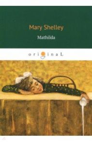 Mathilda / Shelley Mary