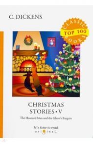 Christmas Stories V. The Haunted Man and the Ghost's Bargain / Dickens Charles