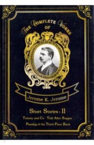 Short Stories II / Jerome Jerome K.