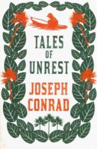 Tales of Unrest / Conrad Joseph