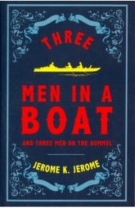 Three Men in a Boat and Three Men on the Bummel / Jerome Jerome K.