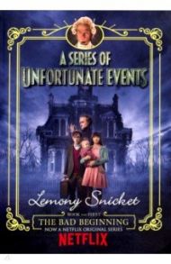 A Series of Unfortunate Events 1. The Bad Beginning / Snicket Lemony