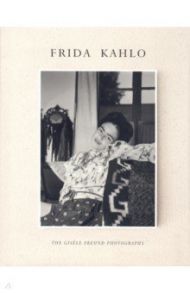 Frida Kahlo. The Gisele Freund Photographs / de Cortanze Gerard, Freund Gisele, Audric Lorraine