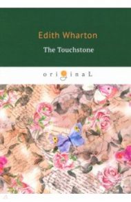 The Touchstone / Wharton Edith