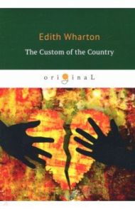 The Custom of the Country / Wharton Edith