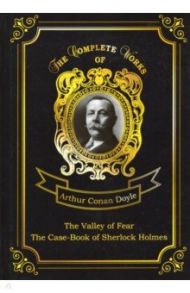 The Valley Of Fear, The Case-Book Of Sherlock Holmes / Doyle Arthur Conan