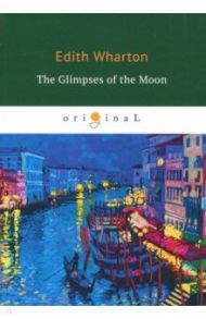 The Glimpses of the Moon / Wharton Edith