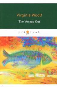 The Voyage Out / Woolf Virginia