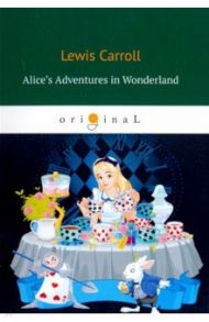 Alice’s Adventures in Wonderland / Carroll Lewis