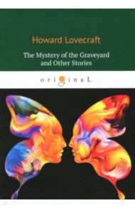 The Mystery of the Graveyard and Other Stories / Lovecraft Howard Phillips